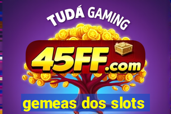 gemeas dos slots